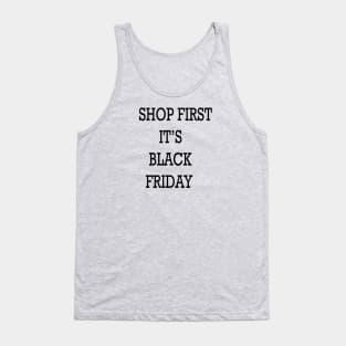 SHOP FIRST IT'S BLACK FRIDAY Tank Top
